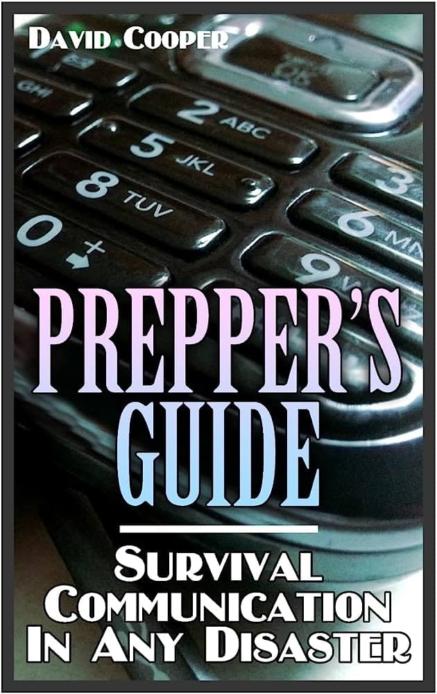 Prepper's Guide: Survival Communication In Any Disaster