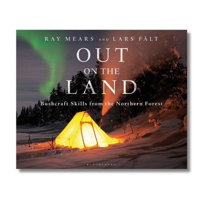Out On The Land: Bushcraft Skills from the Northern Forest by Ray Mears