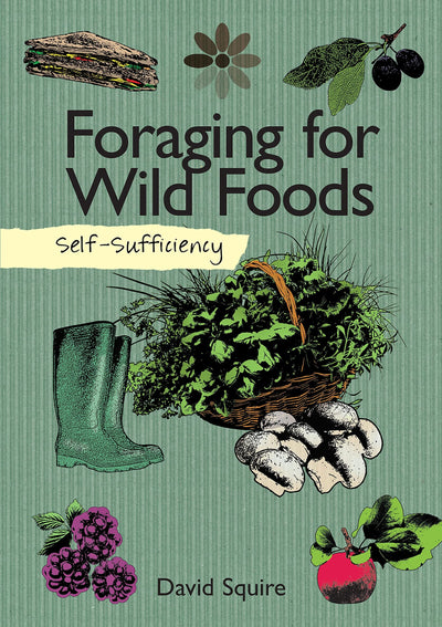 Self-Sufficiency Foraging For Wild Foods Guide